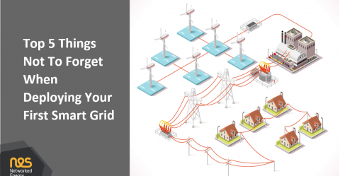 Top 5 Things Not To Forget When Deploying Your First Smart Grid